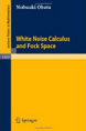 N. Obata: White Noise Calculus and Fock Space (1994/5)